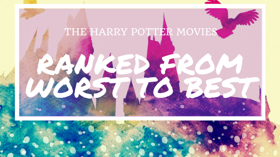 The Harry Potter Movies Ranked from Worst to Best.